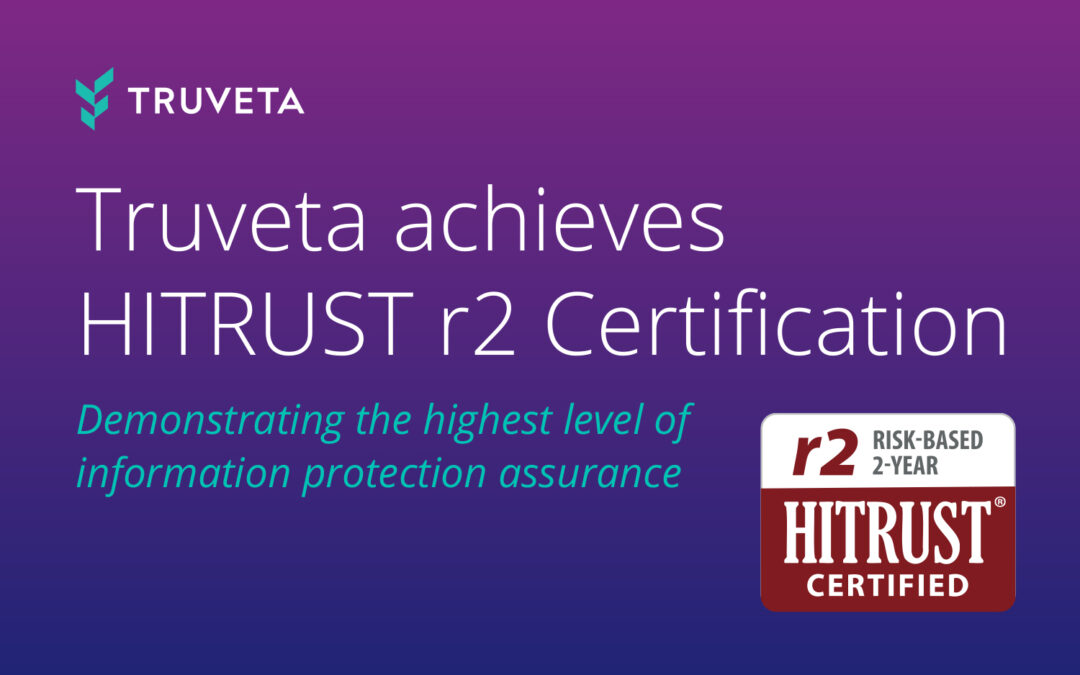 HITRUST r2 Certification demonstrates Truveta’s relentless commitment to the highest standards of security and privacy to protect regulatory-grade EHR data.