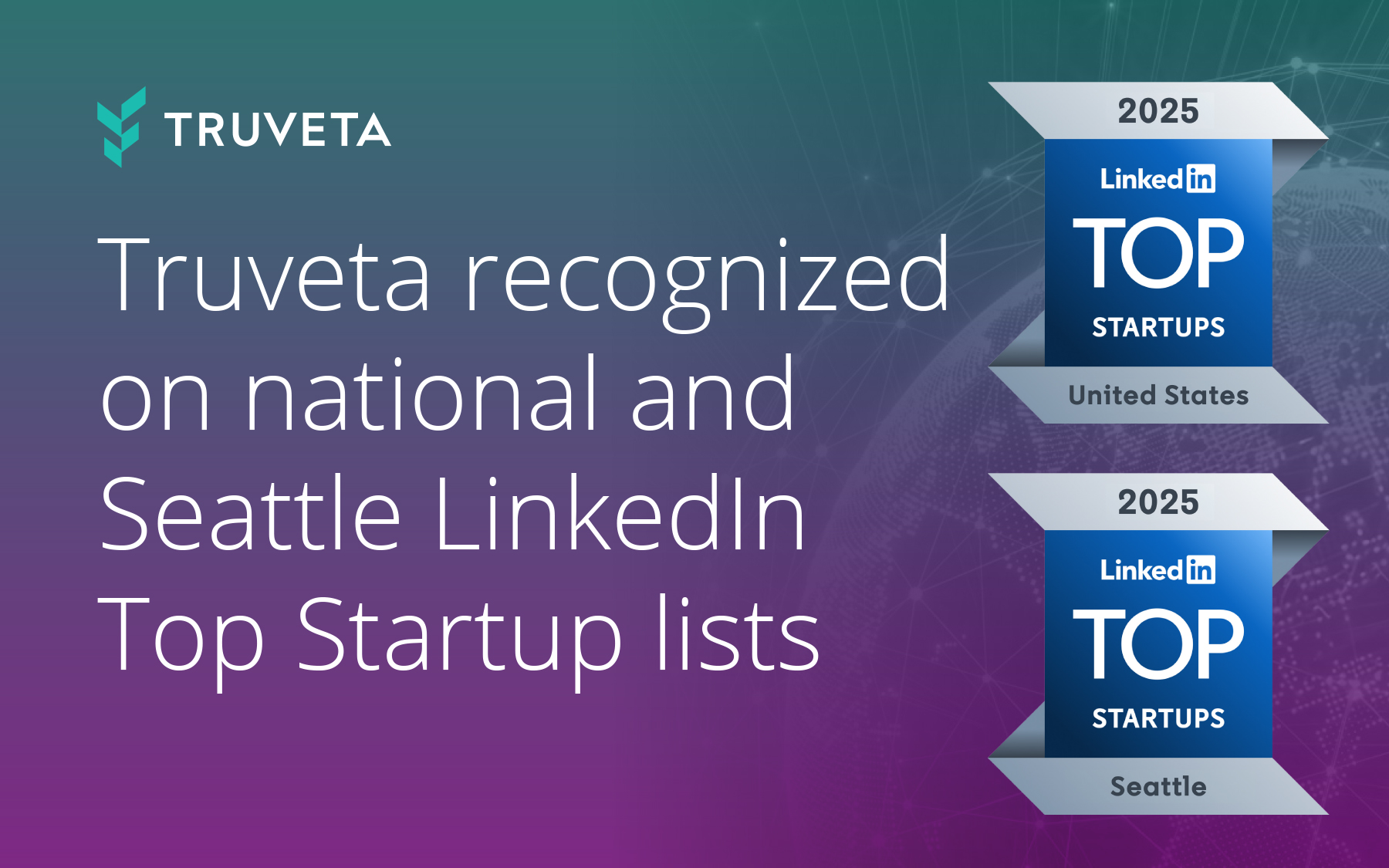 Two logo graphics with one highlighting the 2025 LinkedIn Top Startups in the United States where Truveta ranked #43 and the other the 2025 LinkedIn Startups in Seattle where Truveta ranked #1